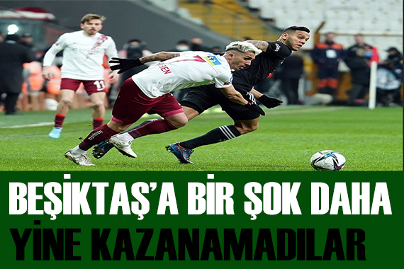 Beşiktaş a evinde büyük şok!