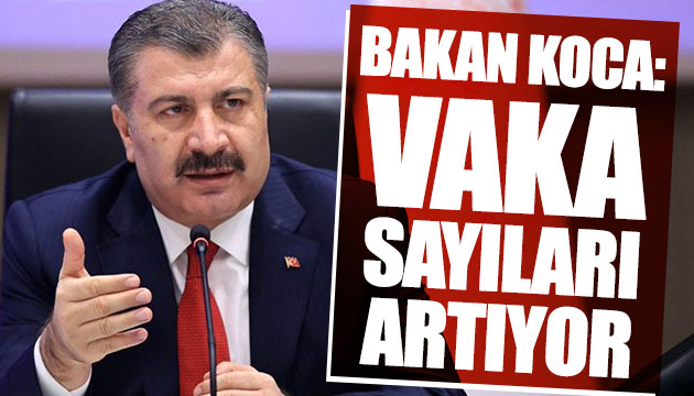 Bakan Koca: Vaka oranı artıyor