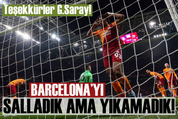 Cimbom, Barça yı salladı ama yıkamadı!