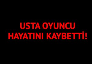 Oyuncu Atilla Arcan hayatını kaybetti