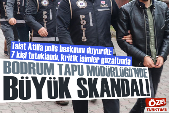 Bodrum Tapu Müdürlüğü nde büyük skandal! Polis baskın düzenledi, kritik isimler gözaltında
