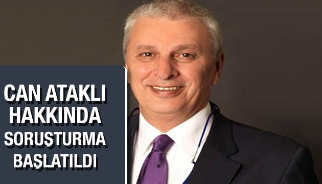 Can Ataklı hakkında soruşturma başlatıldı