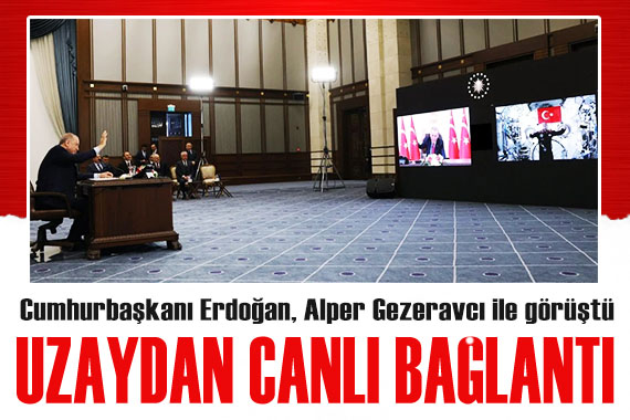 Uzaydan canlı bağlantı! Cumhurbaşkanı Erdoğan, Alper Gezeravcı ile görüştü
