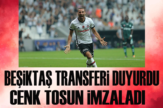 Beşiktaş Cenk Tosun u duyurdu!