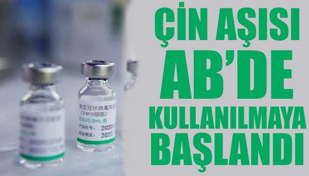 Çin aşısı AB de kullanılmaya başlandı