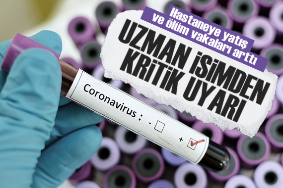 Hastaneye yatış ve ölüm vakaları arttı! Uzman isimden Covid-19 uyarısı