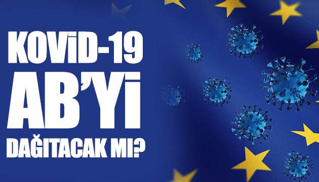 Kovid-19 AB yi dağıtacak mı?