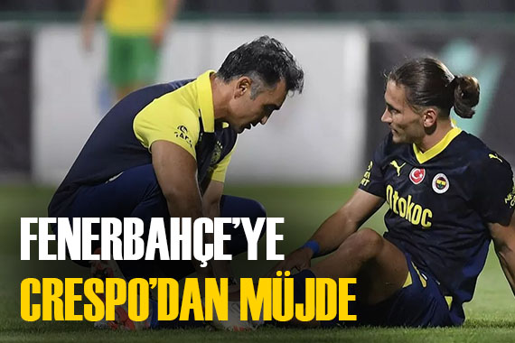 Fenerbahçe ye Crespo dan güzel haber