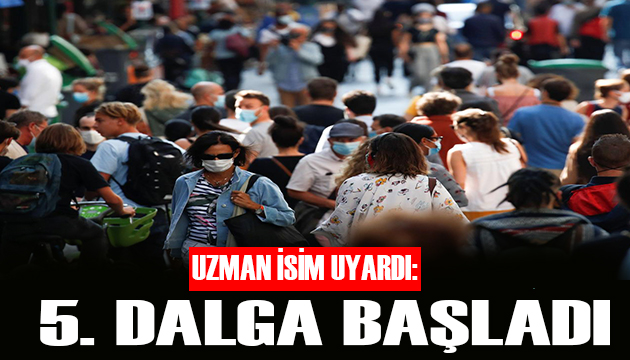 Uzman isim uyardı: 5. dalga başladı