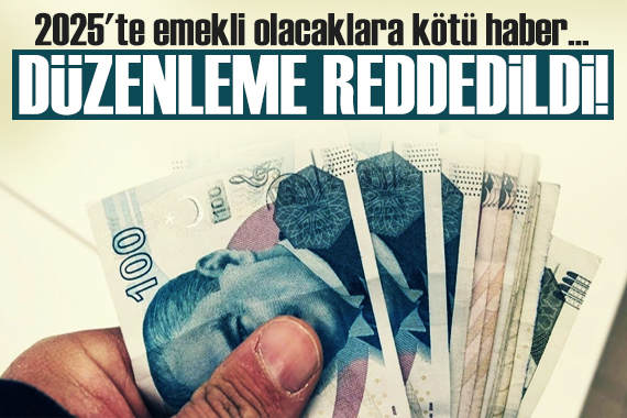 2025 te emekli olacaklara kötü haber