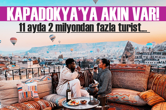 Kapadokya yı 11 ayda 2 milyondan fazla turist gezdi