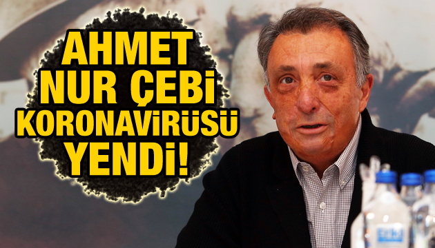 Ahmet Nur Çebi koronavirüsü yendi
