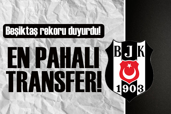 Beşiktaş tan rekor transfer!