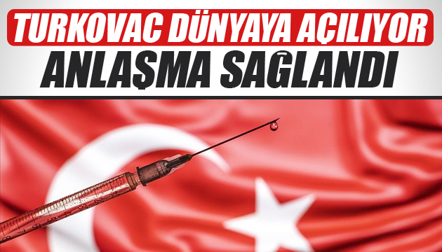 TURKOVAC dünyaya açılıyor! Anlaşma sağlandı