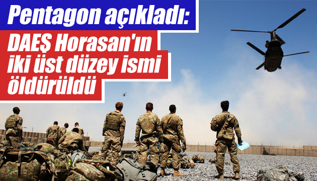 Pentagon açıkladı: DAEŞ Horasan ın iki üst düzey ismi öldürüldü