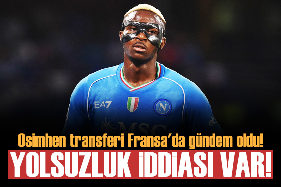 Osimhen transferi Fransa da gündem oldu!