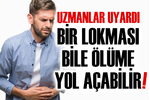 Bir lokması bile ölüme yol açabilir!