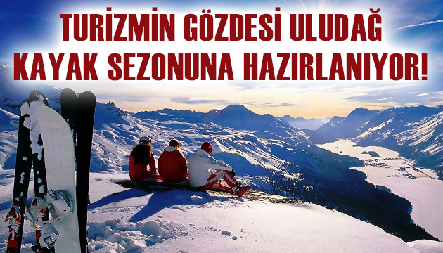 Turizmin gözdesi Uludağ kayak sezonuna hazırlanıyor!
