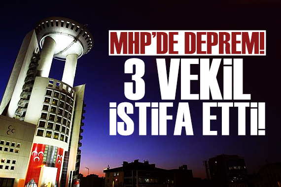MHP de deprem! Üç vekil istifa etti