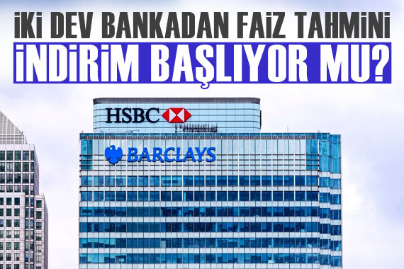 TCMB nin faiz kararı sonrası Barclays ve HSBC den değerlendirme