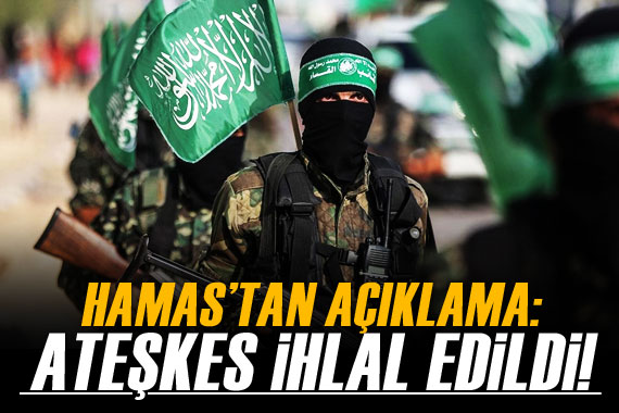 Hamas: Ateşkes anlaşması düşman tarafından ihlal edildi