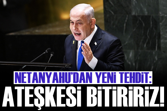 Netanyahu dan yeni tehdit: Ateşkesi bitiririz!