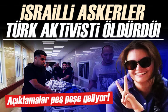 İsrail askerleri, Batı Şeria da Türk asıllı Ayşenur Eygi yi öldürdü