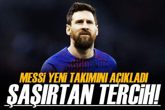 Messi yeni takımını açıkladı!