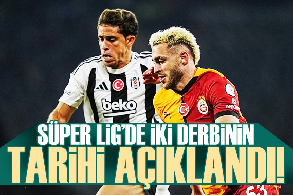 Süper Lig de iki derbinin tarihi açıklandı!