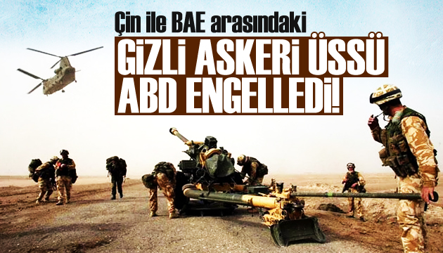 Çin ile BAE arasındaki gizli üs, ABD tarafından engellendi!