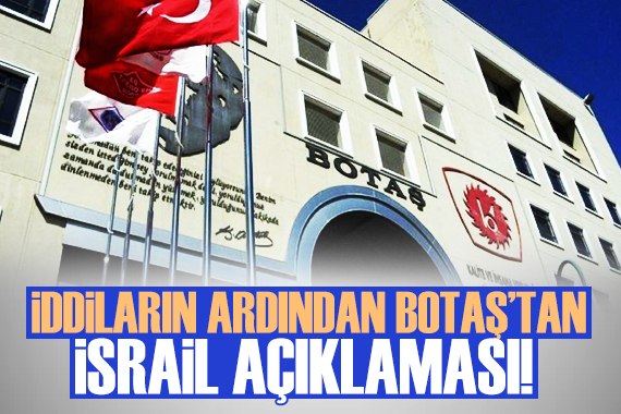 BOTAŞ, İsrail e petrol ihraç edildiği iddialarını yalanladı
