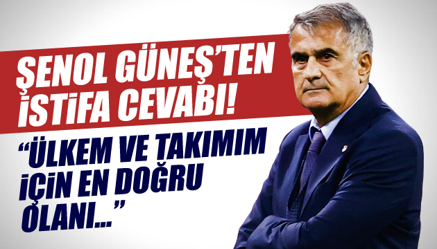 Şenol Güneş ten istifa çağrılarına cevap!