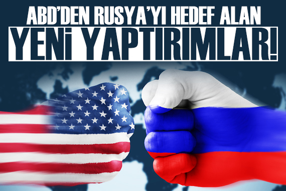 ABD, Rusya yı hedef alan yeni yaptırımlar açıkladı!