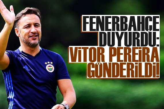 Fenerbahçe de Vitor Pereira gönderildi!