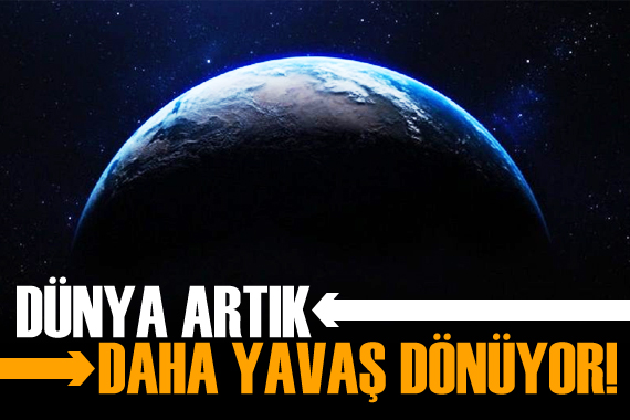 İklim değişikliği Dünya nın geçmişe kıyasla yavaş dönmesine yol açıyor