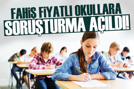 MEB den özel okullara fahiş fiyat soruşturması