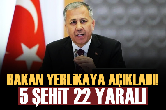 Bakan Yerlikaya dan şehit ve yaralı açıklaması