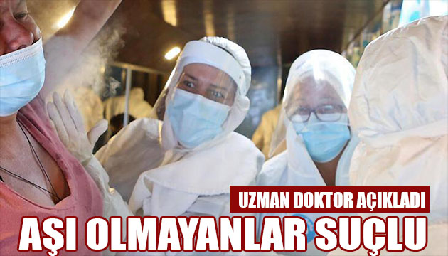 Uzmanlar doktor açıkladı! Aşı olmayanlar suçlu