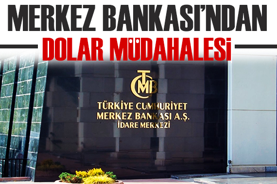 Merkez Bankası ndan dolara müdahale!