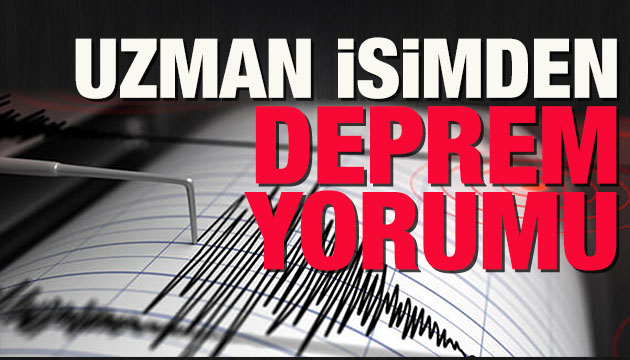 Uzman isimden deprem yorumu