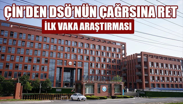 Çin den DSÖ nün talebine yanıt geldi