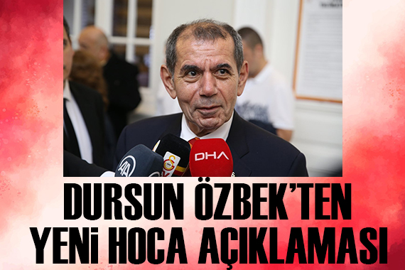 Dursun Özbek ten yeni hoca açıklaması!