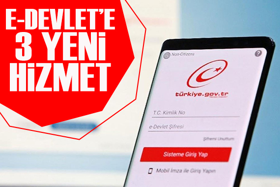 e-Devlet e 3 yeni hizmet geliyor