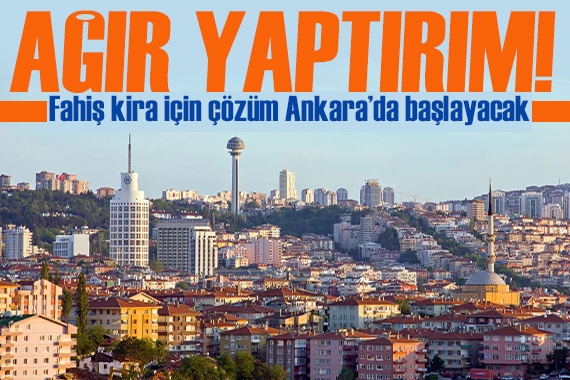Rekabet Kurumu kararını verdi: Fahiş kira için çözüm Ankara da başlayacak!
