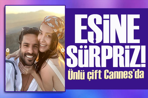 Serkan Çayoğlu eşi Özge Gürel e Cannes sürprizi yaptı