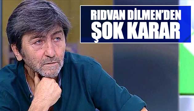 Rıdvan Dilmen den şaşırtan karar