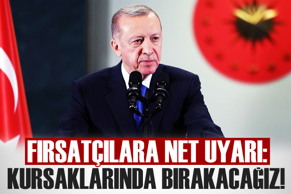 Erdoğan dan fahiş fiyat fırsatçılarına net uyar!