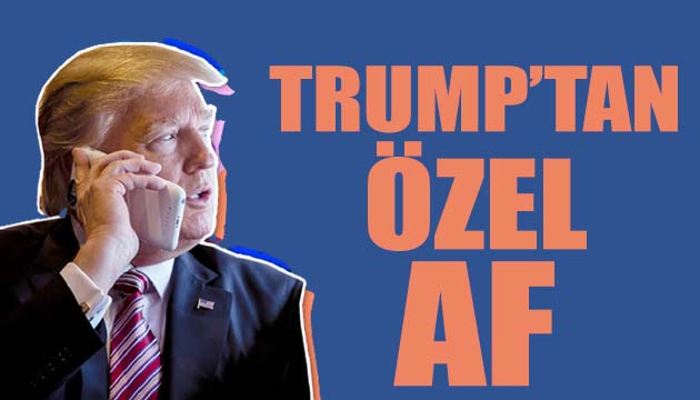 Trump o kişileri affetti