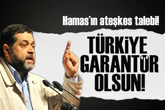Hamas tan ateşkes teklifi: Türkiye garantör olsun!