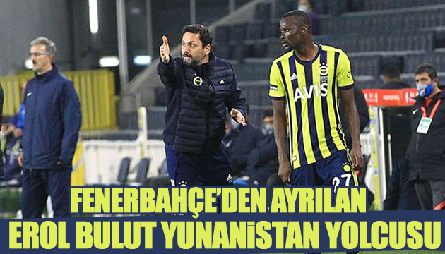 Erol Bulut Yunanistan yolcusu